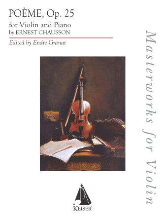 Chausson, Ernest - Poème Op. 25 - Violin and Piano - edited by Endre Granat - Lauren keiser Publishing