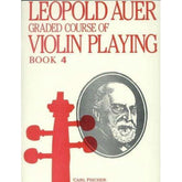 Auer, Leopold - Graded Course of Violin Playing - Book 4 for Violin - edited by Saenger - Fischer Edition