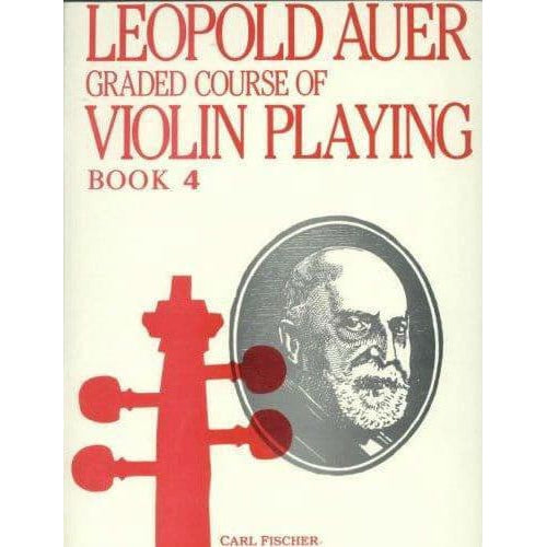 Auer, Leopold - Graded Course of Violin Playing - Book 4 for Violin - edited by Saenger - Fischer Edition
