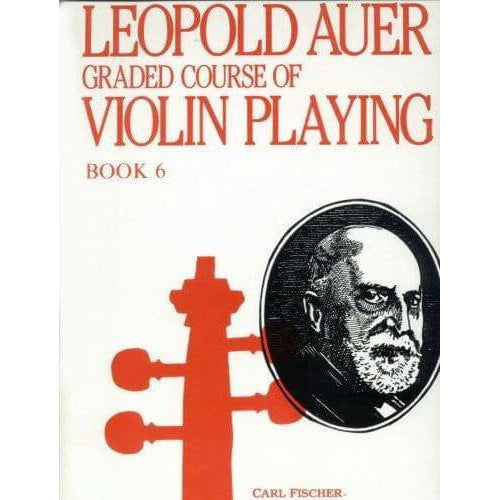 Auer, Leopold - Graded Course of Violin Playing - Book 6 for Violin - edited by Saenger - Fischer Edition