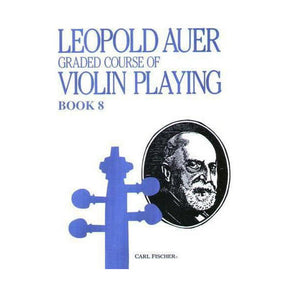 Auer, Leopold - Graded Course of Violin Playing - Book 8 for Violin - edited by Saenger - Fischer Edition