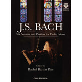 Bach, J.S. - Six Sonatas and Partitas for Violin Alone - Edited by Rachel Barton Pine - Carl Fischer