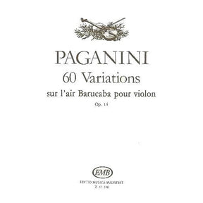 Paganini, Nicolo -  60 Variations on "Barucaba" for Violin, op 14 (Complete) - Solo Violin - edited by D Sandor - Edito Musica Budapest