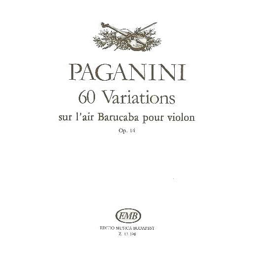 Paganini, Nicolo -  60 Variations on "Barucaba" for Violin, op 14 (Complete) - Solo Violin - edited by D Sandor - Edito Musica Budapest