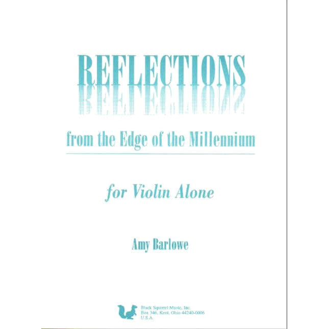 Barlowe, Amy - Reflections from the Edge of the Millenium for Solo Violin - Black Squirrel Publication