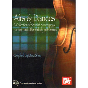Airs and Dances: A Collection of Scottish Strathspeys - Violin & Fiddle - arranged by Mara Shea - published by Mel Bay