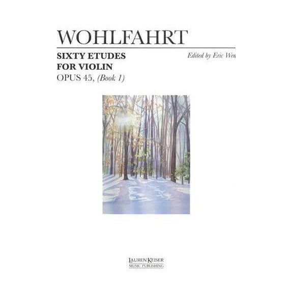 Franz Wohlfahrt - 60 Etudes for Violin, Op 45 Book 1 - Violin - Eric Wen - Lauren Keiser Publishing