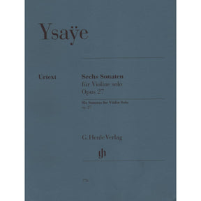 Ysaÿe, Eugène - Six Sonatas, Op 27 - Violin solo - G Henle Verlag URTEXT