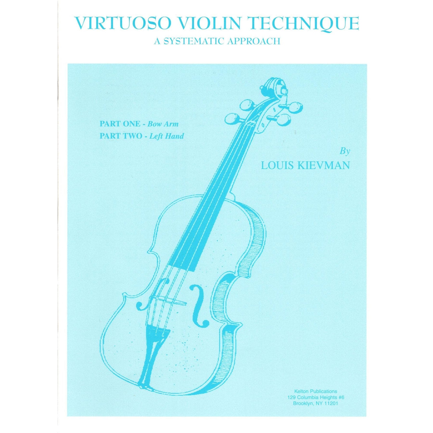 Virtuoso Violin Technique, A Systematic Approach - for Violin - by Louis Kievman - Kelton Publications