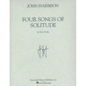 John Harbison - Four Songs of Solitude for Solo Violin - Solo Violin - Associated Music Publishers/Hal Leonard