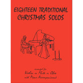 18 Traditional Christmas Solos - Flute, Oboe, or Violin and Piano - arranged by Daniel Kelley - edited by Florence Titmus - Last Resort Music