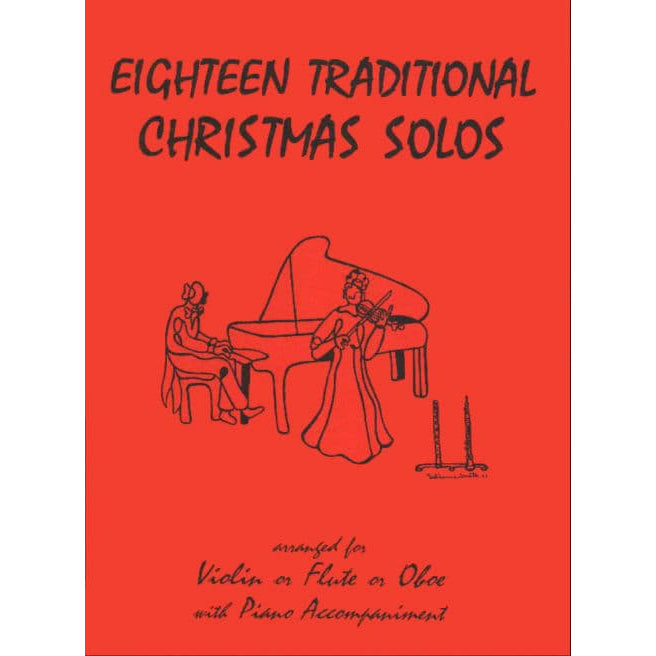 18 Traditional Christmas Solos - Flute, Oboe, or Violin and Piano - arranged by Daniel Kelley - edited by Florence Titmus - Last Resort Music