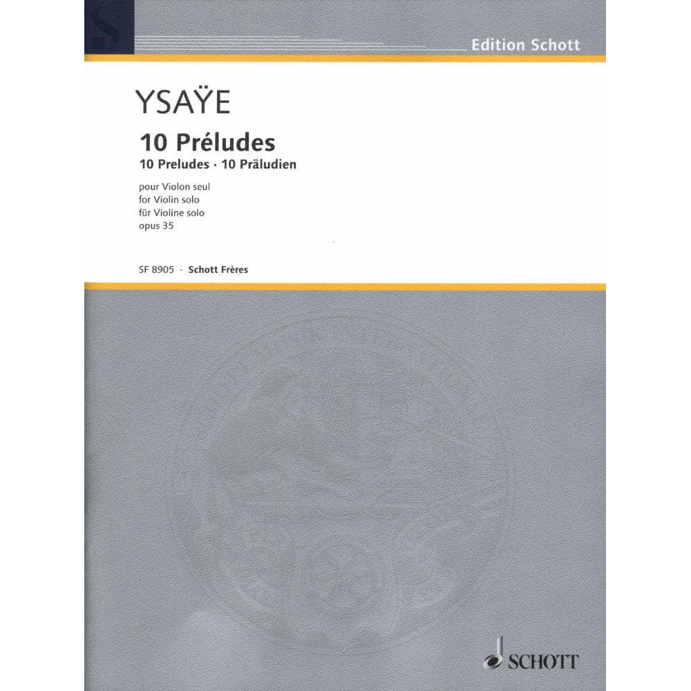 Ysaÿe, Eugène - Ten Preludes Op 35 For Solo Violin Published by Schott Music