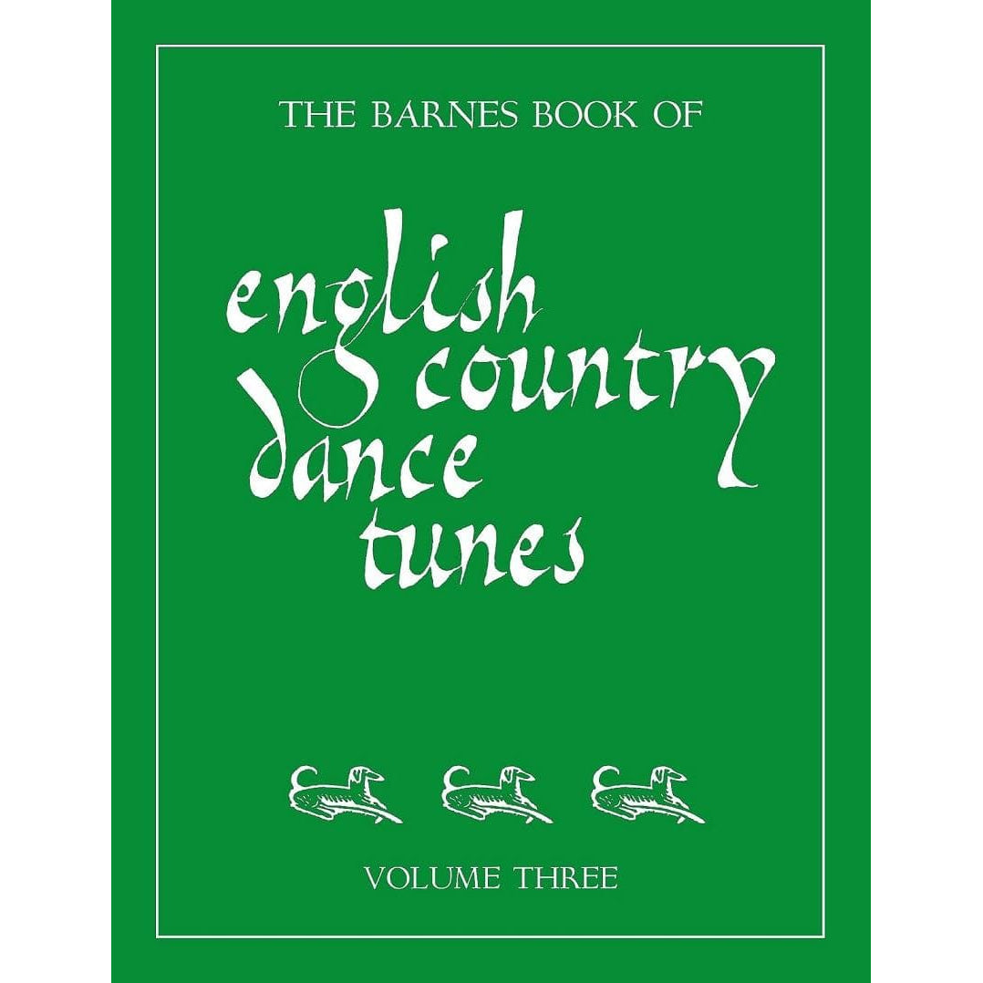 The Barnes Book of English Country Dance Tunes - Volume 3