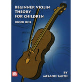 Beginner Violin Theory for Children - Book 1 by Melanie Smith - Mel Bay Publication