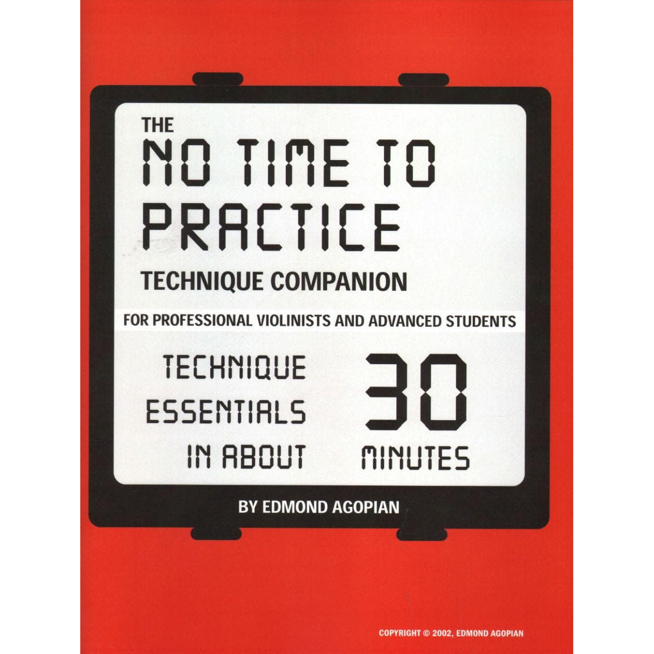 Agopian, Edmond - The No Time To Practice Technique Companion: Technique Essentials in About 30 Minutes