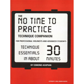 Agopian, Edmond - The No Time To Practice Technique Companion: Technique Essentials in About 30 Minutes