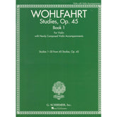 Wohlfahrt, Franz - Op. 45, Book 1, Studies 1-30 of 60 - for Violin - with Violin Accompaniments by Rachel Kelly - Schirmer