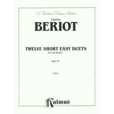 Beriot, Charles De - 12 Short Easy Duets Op 87 for Two Violins - Kalmus Publication