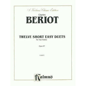 Beriot, Charles De - 12 Short Easy Duets Op 87 for Two Violins - Kalmus Publication