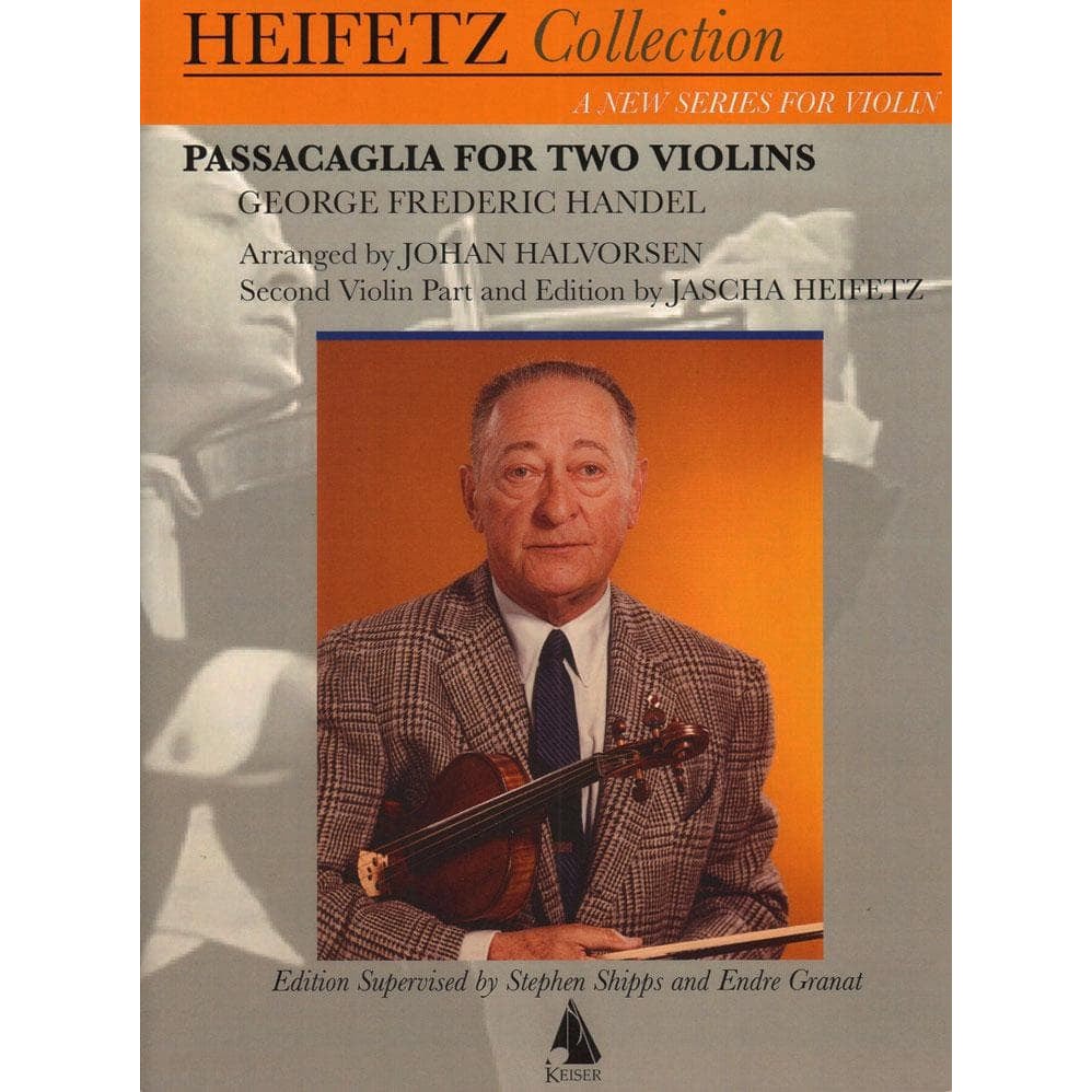 Handel, George Frederic - Heifetz Collection: Passacaglia for Two Violins - arranged by Johan Halvorsen and Jascha Heifetz - edited by Stephen Shipps and Endre Granat - Lauren Keiser