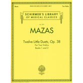 Mazas, Jacques - 12 Little Duets for 2 Violins, Op. 38 - Books 1 and 2 - Schirmer Edition