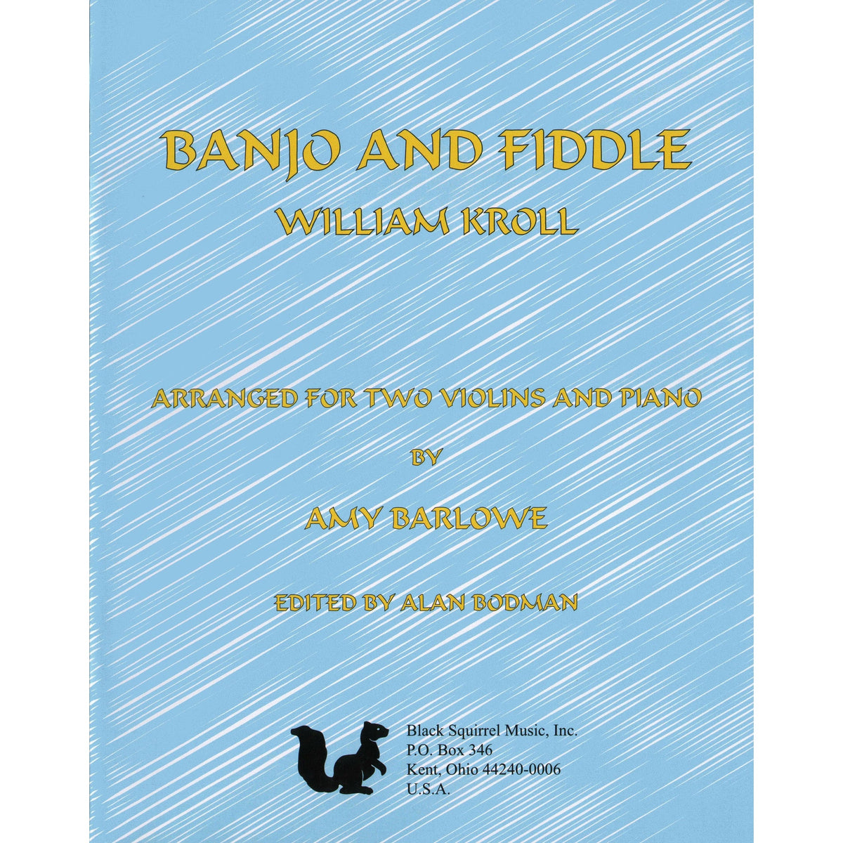 Kroll, William - Banjo and Fiddle - Two Violins and Piano - arranged and edited by Amy Barlowe and Alan Bodman - Black Squirrel Music