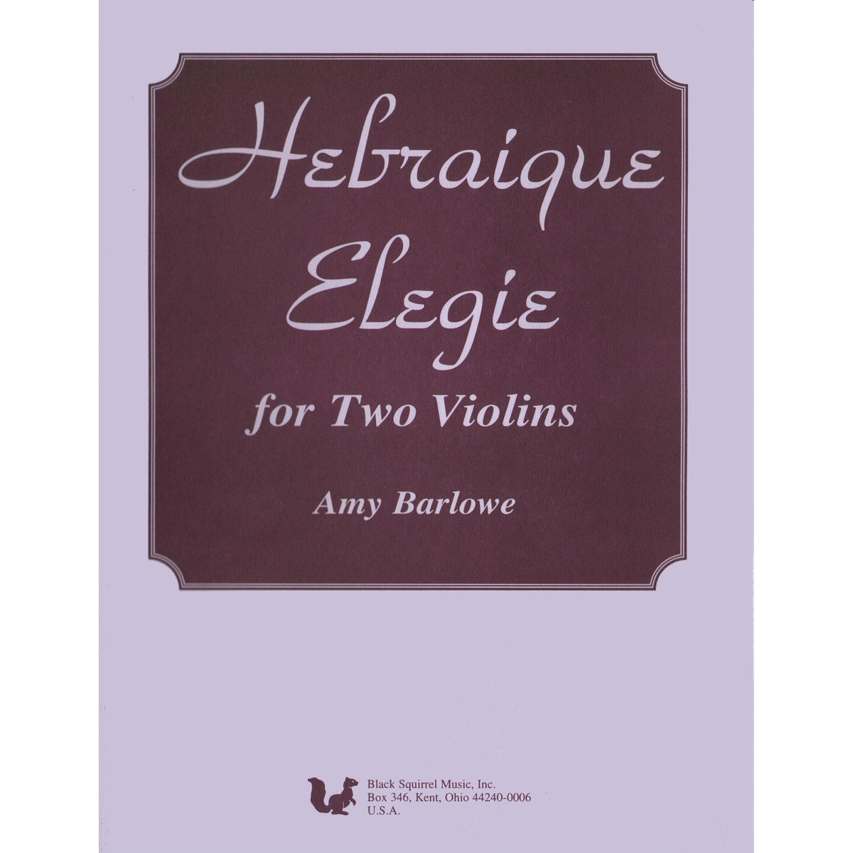Barlowe, Amy - Hebraique Elegie for Two Violins - Black Squirrel Publication
