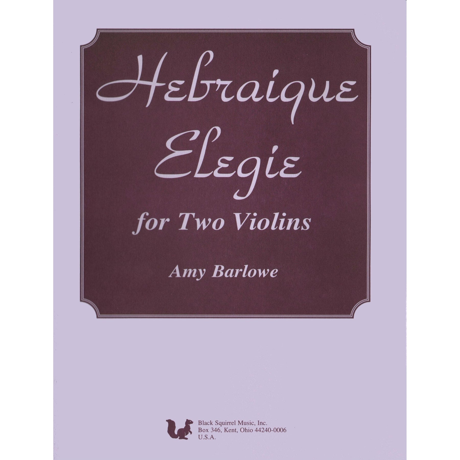 Barlowe, Amy - Hebraique Elegie for Two Violins - Black Squirrel Publication