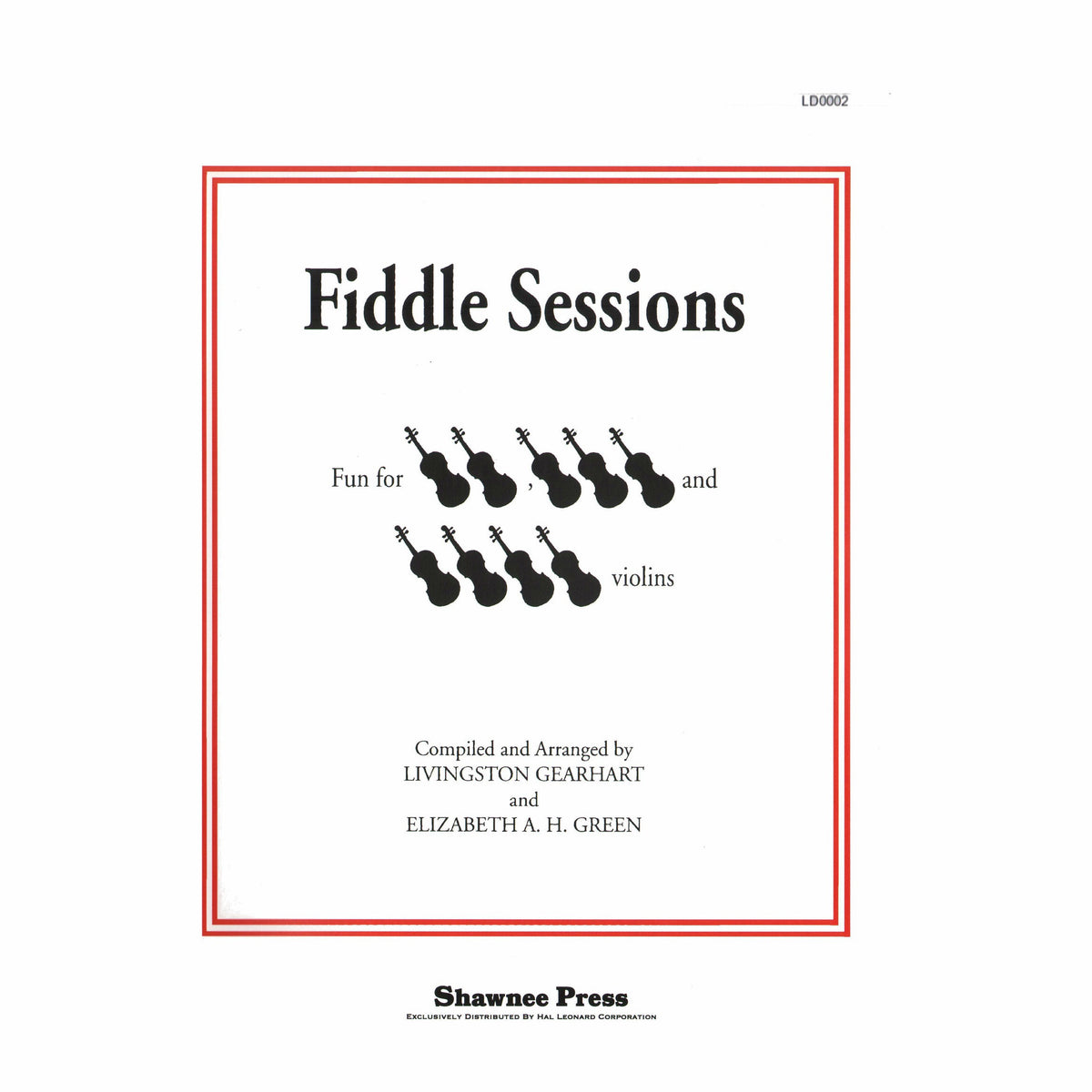 Fiddle Sessions: Fun for 2, 3, and 4 Violins - compiled and arranged by Livingston Gearheart and Elizabeth A H Green - Shawnee Press, Inc