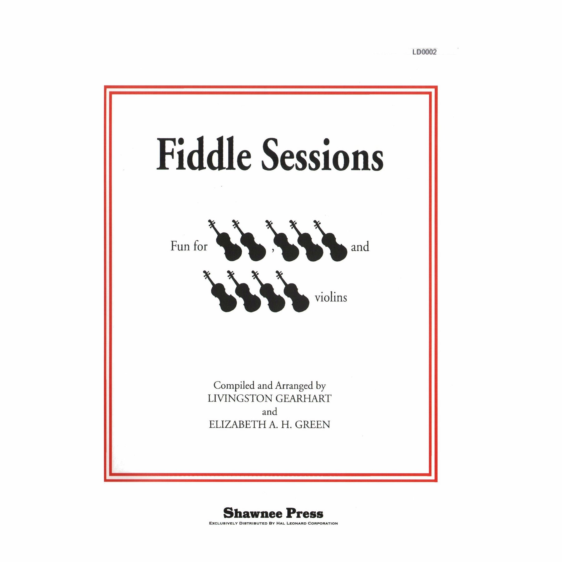 Fiddle Sessions: Fun for 2, 3, and 4 Violins - compiled and arranged by Livingston Gearheart and Elizabeth A H Green - Shawnee Press, Inc