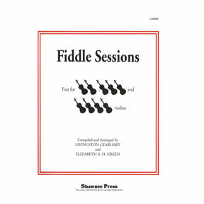 Fiddle Sessions: Fun for 2, 3, and 4 Violins - compiled and arranged by Livingston Gearheart and Elizabeth A H Green - Shawnee Press, Inc