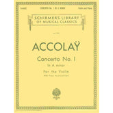 Accolay, J B - Concerto No 1 in A Minor for the Violin - Violin and Piano - arranged by Otto K Schill - G Schirmer, Inc