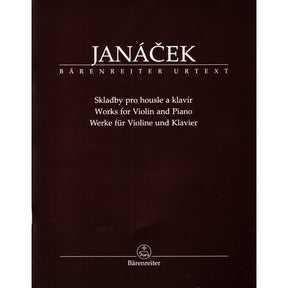 Janáček, Leoš - Works for Violin and Piano - Score and Parts - edited by Jan Krejčí and Alena Němcová - Bärenreiter Verlag URTEXT