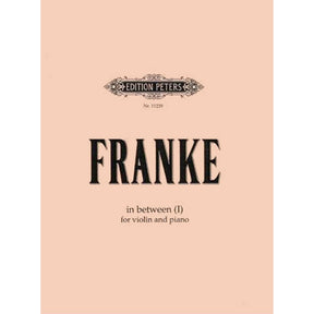 Franke, Bernd - In Between (I) - Violin and Piano - Edition Peters