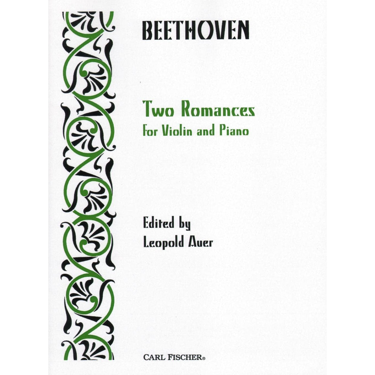 Beethoven, Ludwig - Two Romances, Op 40 and 50 - Violin and Piano - edited by Leopold Auer - Carl Fischer Edition