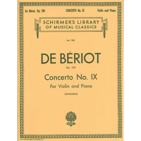 Beriot, Charles De - Concerto No 9 in a minor Op 104 for Violin and Piano - Arranged by Schradieck - Schirmer Edition