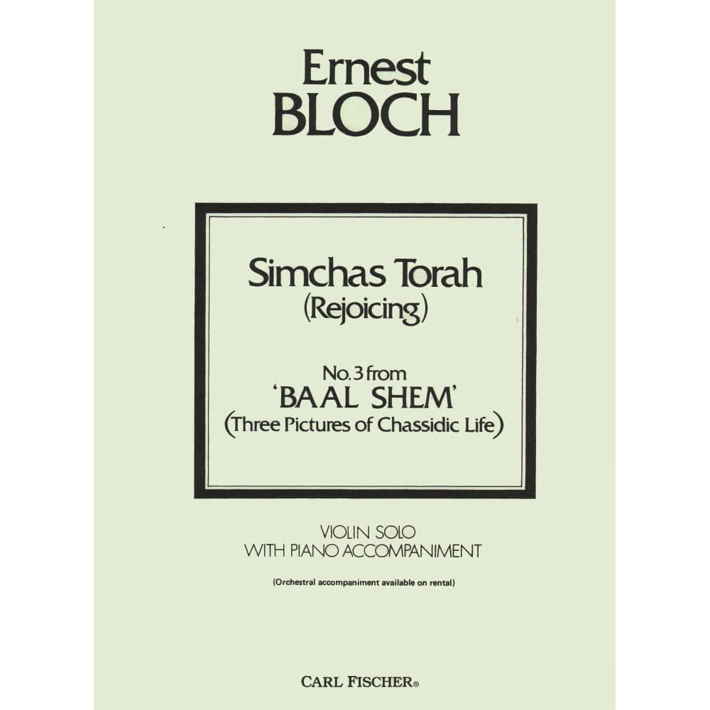 Bloch, Ernest - Simchas Torah (Rejoicing) No 3 from "Baal Shem" (Three Pictures of Chassidic Life) for Violin with Piano Accompaniment - Fischer Edition