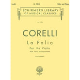 Corelli, Arcangelo - Sonata, Op 5, No 12, "La Folia" for Violin - for Violin and Piano - arranged by H Leonard - edited by Leopold Lichtenberg - G Schirmer Edition