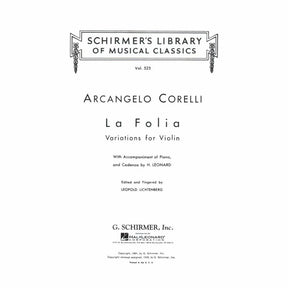 Corelli, Arcangelo - Sonata, Op 5, No 12, "La Folia" for Violin - for Violin and Piano - arranged by H Leonard - edited by Leopold Lichtenberg - G Schirmer Edition