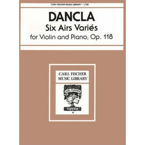 Dancla, Charles - 6 Airs Variés, Op 118 - Violin and Piano - Carl Fischer Edition