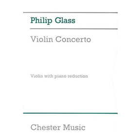 Glass, Philip - Violin Concerto (1987) - for Violin and Piano - Chester Music Edition