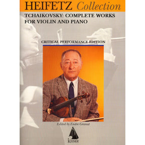 Tchaikovsky, P - Heifetz Collection: Tchaikovsky Complete Works for Violin and Piano - edited by Endre Granat - Lauren Keiser (Hal Leonard)