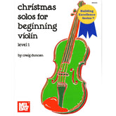 Christmas Solos for Beginning Violin, Level 1 - Violin Parts and Piano Accompaniment for Flexible Ensemble - by Craig Duncan - Mel Bay Publications