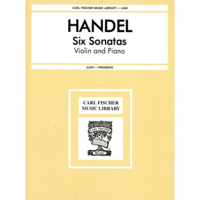 Handel, George Frideric - Six Sonatas (Complete) - Violin and Piano - edited by Leopold Auer and C Friedberg - Carl Fischer Edition