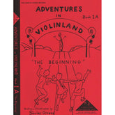 Givens, Shirley - Adventures in Violinland, Book 1A: "The Beginning" - Arioso Press Publication
