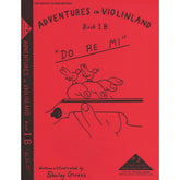 Givens, Shirley - Adventures in Violinland, Book 1B: "DO RE MI" - Arioso Press Publication
