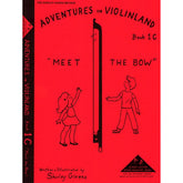 Givens, Shirley - Adventures in Violinland, Book 1C: "Meet the Bow" - Arioso Press Publication