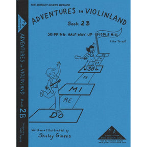 Givens, Shirley - Adventures in Violinland, Book 2B: "Skipping Halfway Up Fiddle Hill" - Arioso Press Publication