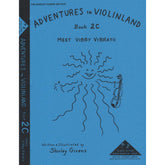 Givens, Shirley - Adventures in Violinland, Book 2C: "Meet Vibby Vibrato" - Arioso Press Publication